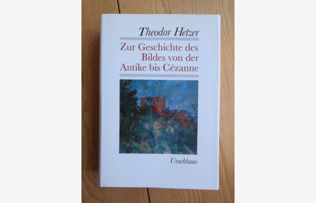 Zur Geschichte des Bildes von der Antike bis Cézanne.   - Schriften Theodor Hetzers ; Bd. 9