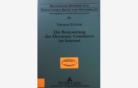 Die Besteuerung des Electronic Commerce im Internet.   - Mannheimer Beiträge zum öffentlichen Recht und Steuerrecht. Bd. 24