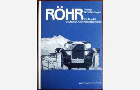 Röhr - Ein Kapitel deutscher Automobilgeschichte.
