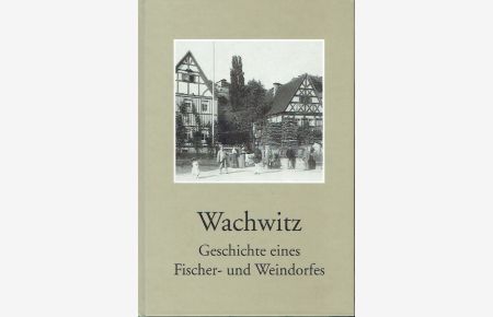 Wachwitz  - Geschichte eines Fischer- und Weindorfes