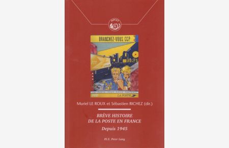 Brève histoire de la Poste en France: Depuis 1945.   - Histoire de la Poste et des Communications / History of the Post Offices and Communications, no 6.