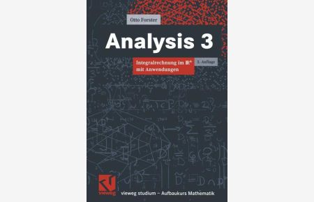 Analysis 3: Integralrechnung im IRn [Rn] mit Anwendungen.   - Vieweg-Studium; Bd. 52: Aufbaukurs Mathematik.