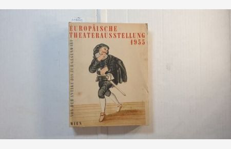 Europäische Theaterausstellung : [Von der Antike bis zur Gegenwart] ; Wien, 20. Sept. -5. Dez. 1955, Künstlerhaus ; Katalog