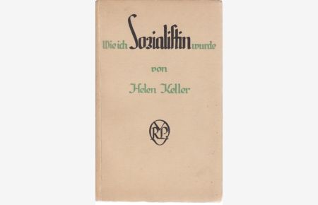 Wie ich Sozialistin wurde.   - Autorisierte Übersetzung von Alfons Büchle.