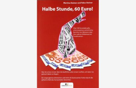 Halbe Stunde, 60 Euro!: Über 500 schonungslose Berichte von Männern über ihre Erlebnisse mit Prostituierten