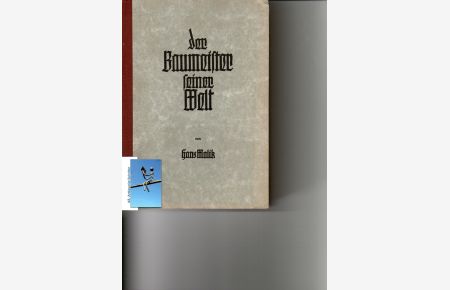 Der Baumeister seiner Welt. Ein Führer auf dem Wege in die Urheimat. Mit 80 Abbildungen. 2. neugestaltete und vervollständigte Auflage.