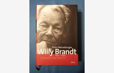 Willy Brandt : 1913 - 1992 ; Visionär und Realist.
