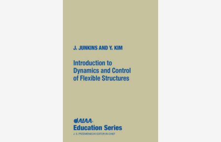 Introduction to Dynamics and Control of Flexible Structures (AIAA Education Series)