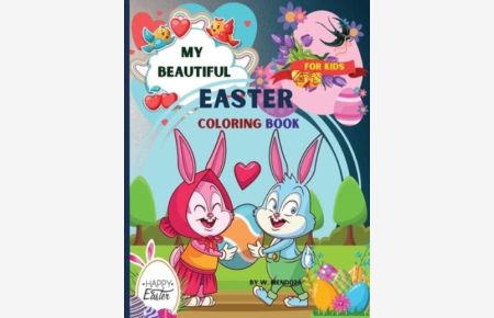My beautiful Easter coloring book for kids: Perfect Cute Easter Coloring Book for boys and girls