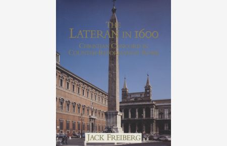 The Lateran in 1600: Christian Concord in Counter-Reformation Rome.