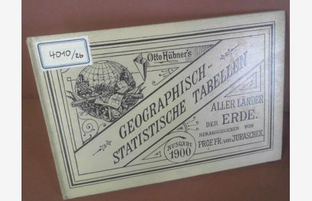 Otto Hübners Geographisch-Statistische Tabellen aller Länder der Erde - 49. Ausgabe für das Jahr 1900.