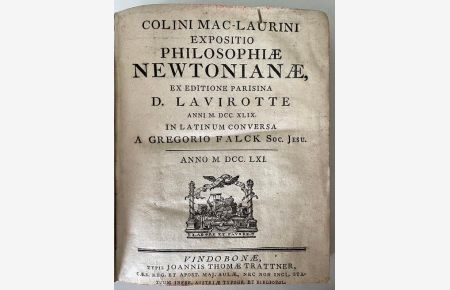 Colini Mac-Laurini Expositio philosophiae Newtonianae ex editione parisina D. Lavirotte anni M. DCC. XLIX. In latinum Conversa a Gregorio Falck Soc. Jesu.