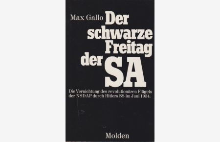 Der Schwarze Freitag der SA: Die Vernichtung des revolutionären Flügels der NSDAP durch Hitlers SS im Juni 1934.