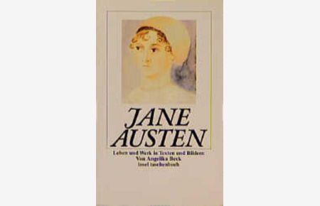 Jane Austen  - Leben und Werk in Texten und Bildern