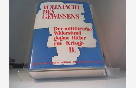 Vollmacht des Gewissens; Teil: 2  - Der militärische Widerstand gegen Hitler im Kriege