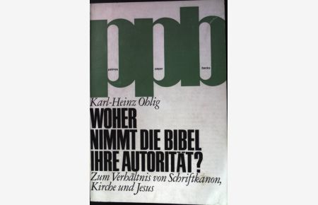 Woher nimmt die Bibel ihre Autorität? : Zum Verhältnis von Schriftkanon, Kirche u. Jesus.   - Patmospaperback