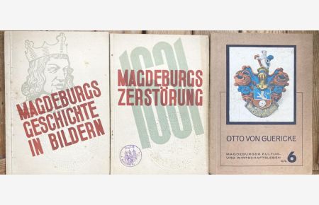 3 Werke: E. Neubauer, Magdeburgs Zerstörung. - D. Danneil, Magdeburgs Geschichte in Bildern. - H. Schimank, Otto von Guericke, Bürgermeister von Magdeburg. Mit zahlr. Abbildungen.