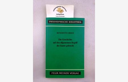 Die Geschichte auf den allgemeinen Begriff der Kunst gebracht.   - Aus dem Italienischen übersetzt und eingeleitet von Ferdinand Fellmann / Philosophische Bibliothek ; Bd. 371