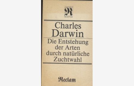 Die Entstehung der Arten durch natürliche Zuchtwahl.   - Reclams Universal-Bibliothek, 831.