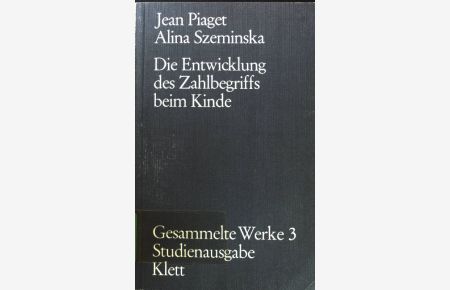 Die Entwicklung des Zahlbegriffs beim Kinde.   - Gesammelte Werke. Bd. 3