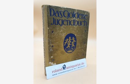 Das Goldene Jugendbuch. Hrsg. von Josephine Siebe, mit 50 farbigen Textbildern von Ernst Kutzer.