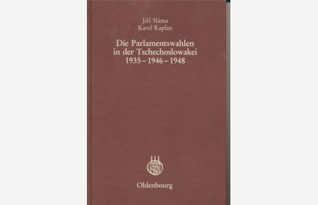 Die Parlamentswahlen in der Tschechoslowakei 1935 - 1946 - 1948: Eine statistische Analyse. (Veröffentlichungen des Collegium Carolinum, Band 53)
