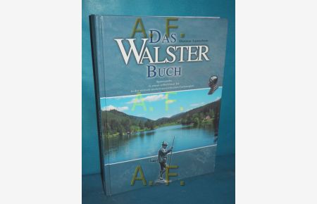 Das Walster-Buch : Spurensuche in einem stillschönen Tal in der steirisch-niederösterreichischen Grenzregion.
