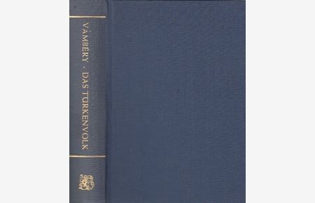 Das Türkenvolk in seinen Ethnologischen und Enthnographischen Beziehungen. Neudruck der Ausgabe 1885.