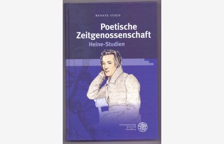 Poetische Zeitgenossenschaft : Heine-Studien.   - Renate Stauf ; herausgegeben von Cord-Friedrich Berghahn / Germanisch-romanische Monatsschrift / Beiheft ; 70