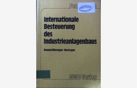 Internationale Besteuerung des Industrieanlagenbaus : Bauausführungen, Montagen.