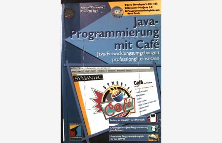 Java-Programmierung mit Café; Java-Developer's-Kit 1. 02, Browser HotJava 1. 0, Programmierbeispiele aus dem Buch.