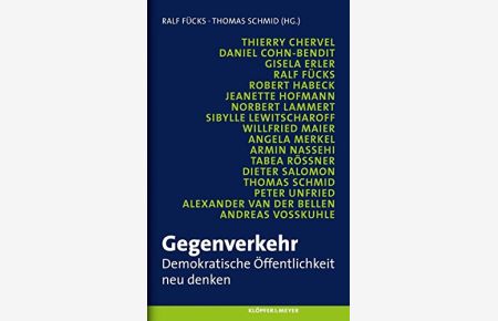 Gegenverkehr : demokratische Öffentlichkeit neu denken.   - herausgegeben von Ralf Fücks und Thomas Schmid