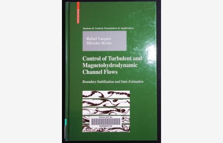 Control of Turbulent and Magnetohydrodynamic Channel Flows.   - Boundary Stabilization and State Estimation.