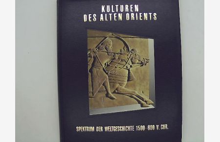 Kulturen des Alten Orients. Spektrum der Weltgeschichte 1500 - 600 v. Chr.
