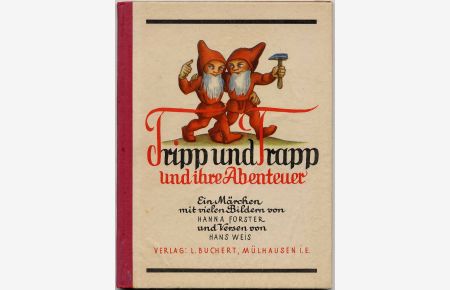 Tripp und Trapp und ihre Abenteuer. Ein Märchen mit vielen Bildern von Hanna Forster und Versen von Hans Weis.