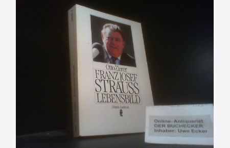 Franz Josef Strauss : ein Lebensbild.   - Otto Zierer / Ullstein ; Nr. 34645 : Ullstein-Sachbuch