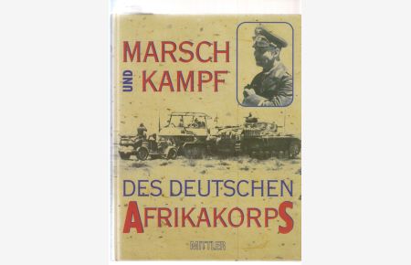 Marsch und Kampf des Deutschen Afrikakorps 1941.   - Hrsg. vom Generalkommando des Deutschen Afrikakorps.