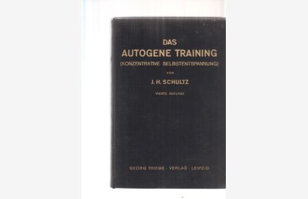 Das Autogene Training (Konzentrative Selbstentspannung). Versuch einer klinisch-praktischen Darstellung. Mit 17 Abb.