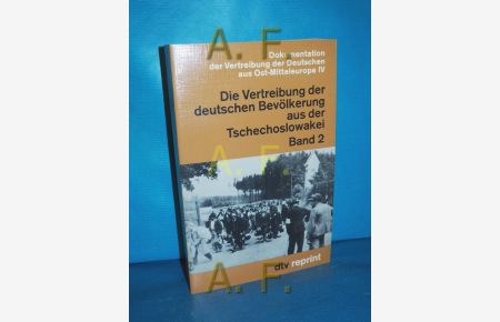 Die Vertreibung der deutschen Bevölkerung aus der Tschechoslowakei, Band 2 (Dokumentation der Vertreibung der Deutschen aus Ost-Mitteleuropa Band 4, 2 / dtv 3273