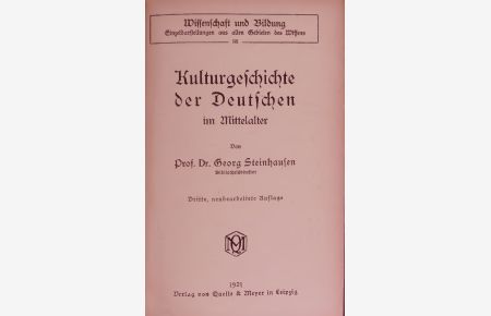 Kulturgeschichte der Deutschen im Mittelalter.   - Dritte, neubearbeitete Auflage