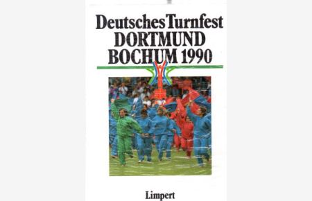 Deutsches Turnfest Dortmund Bochum 1990. Text/Bildband.
