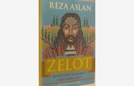 Zelot: Jesus von Nazaret und seine Zeit