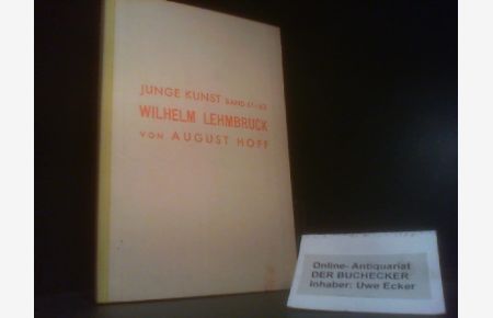 Wilhelm Lehmbruck.   - Junge Kunst ; Bd. 61/62