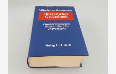 Münchener Kommentar zum Bürgerlichen Gesetzbuch  - Bd. 7. Einführungsgesetz zum Bürgerlichen Gesetzbuche, internationales Privatrecht