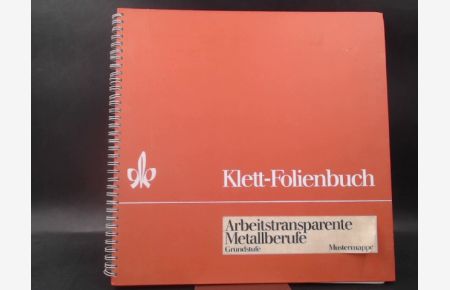 Klett-Folienbuch. Arbeitstransparente Metallberufe. . .   - Mustermappe.