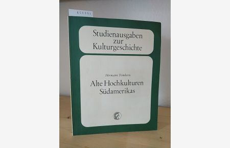 Alte Hochkulturen Südamerikas. [Von Hermann Trimborn]. (= Studienausgaben zur Kulturgeschichte).