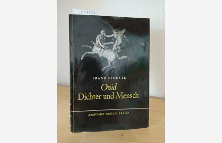 Ovid. Dichter und Mensch. [Von Franz Stoessl]. (= Deutsche Akademie der Wissenschaften zu Berlin. Schriften der Sektion für Altertumswissenschaft, 20).