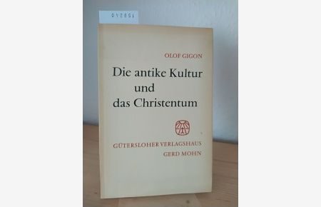 Die antike Kultur und das Christentum. [Von Olof Gigon].