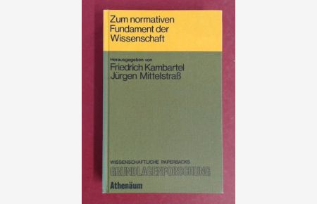 Zum normativen Fundament der Wissenschaft.   - Band 1 aus der Reihe Wissenschaftliche Paperbacks Grundlagenforschung - Studien.