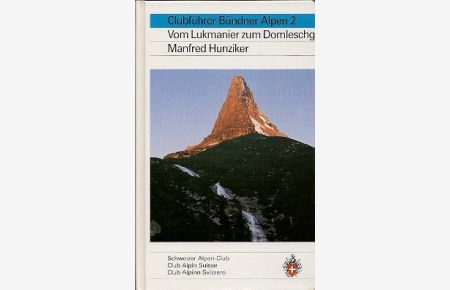 Clubführer Bündner Alpen 2.   - Vom Lukmanier zum Domleschg. Mit Beiträgen von Toni Labhart (Geologie) u. Paul Müller (Botanik).